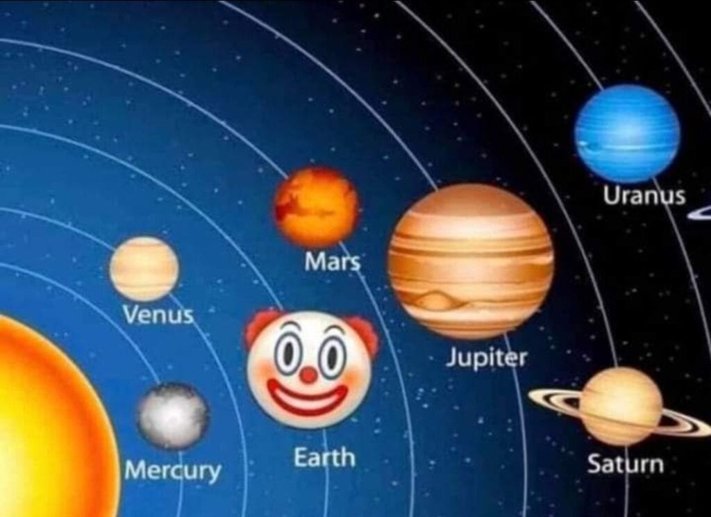 Clown world planet Earth, the solar system