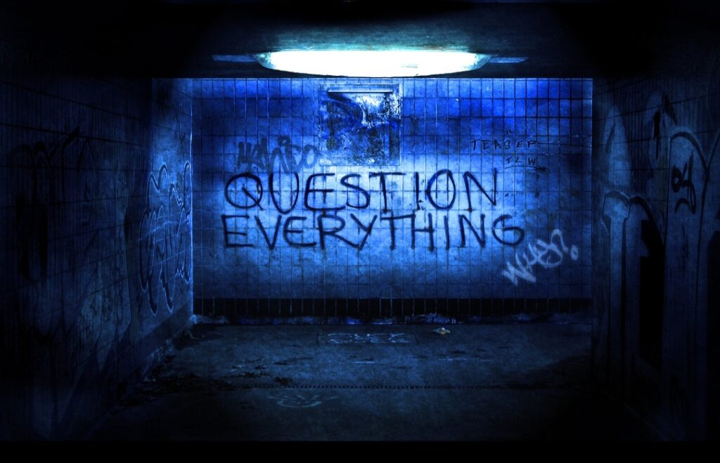 Question everything
